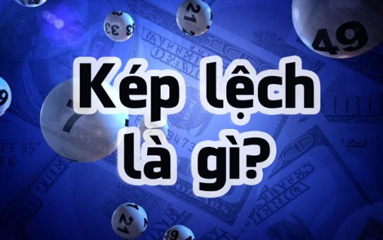 kép lệch là gì? những phương pháp đánh kép lệch hiệu quả nhất